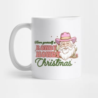 Have yourself a rowdy howdy christmas Mug